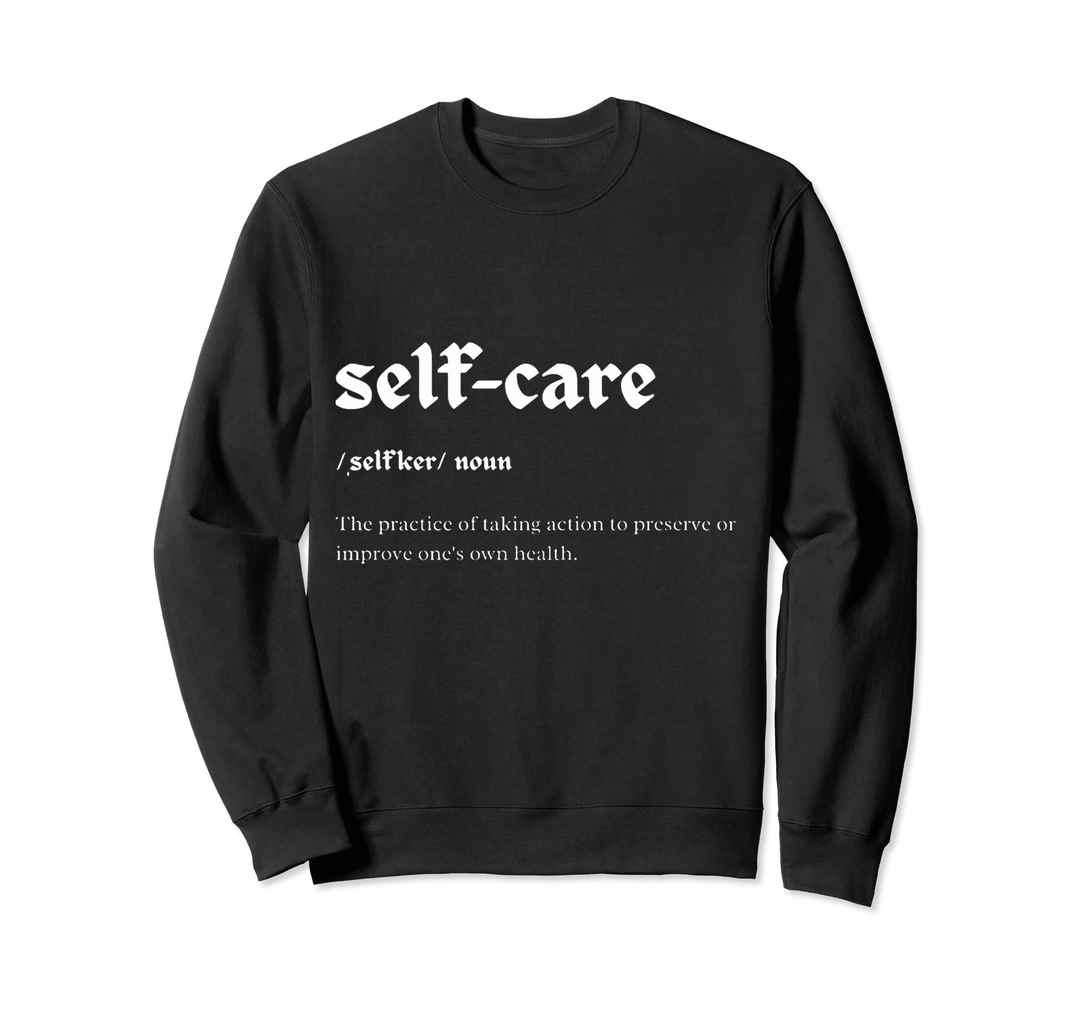 Practice Selfcare Sweatshirt - Streetwear Style Unisex - T-Shirt, Sweatshirt, Hoodie