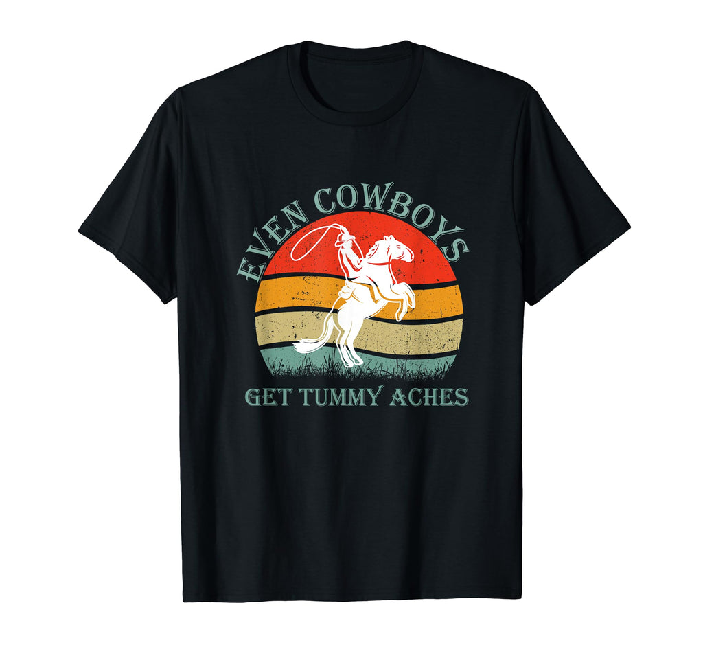 Funny Even Cowboys Get Tummy Aches T-Shirt - Minimalist Print for Adults - T-Shirt, Sweatshirt, Hoodie