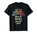Inspirational Challenge Change You T-Shirt - Aesthetic Graphic for Adults - T-Shirt, Sweatshirt, Hoodie