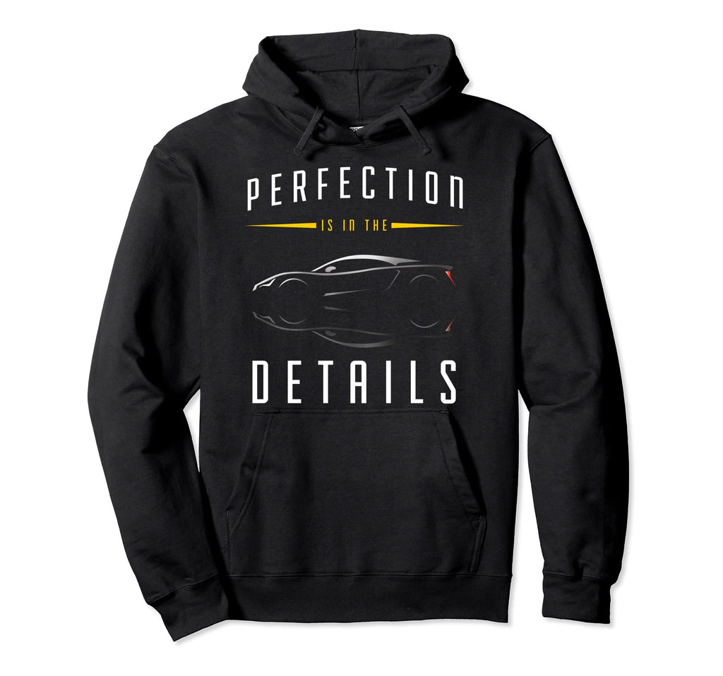 Perfection Is Details Car Detailing Hoodie - Trendy Graphic for Adults - T-Shirt, Sweatshirt, Hoodie