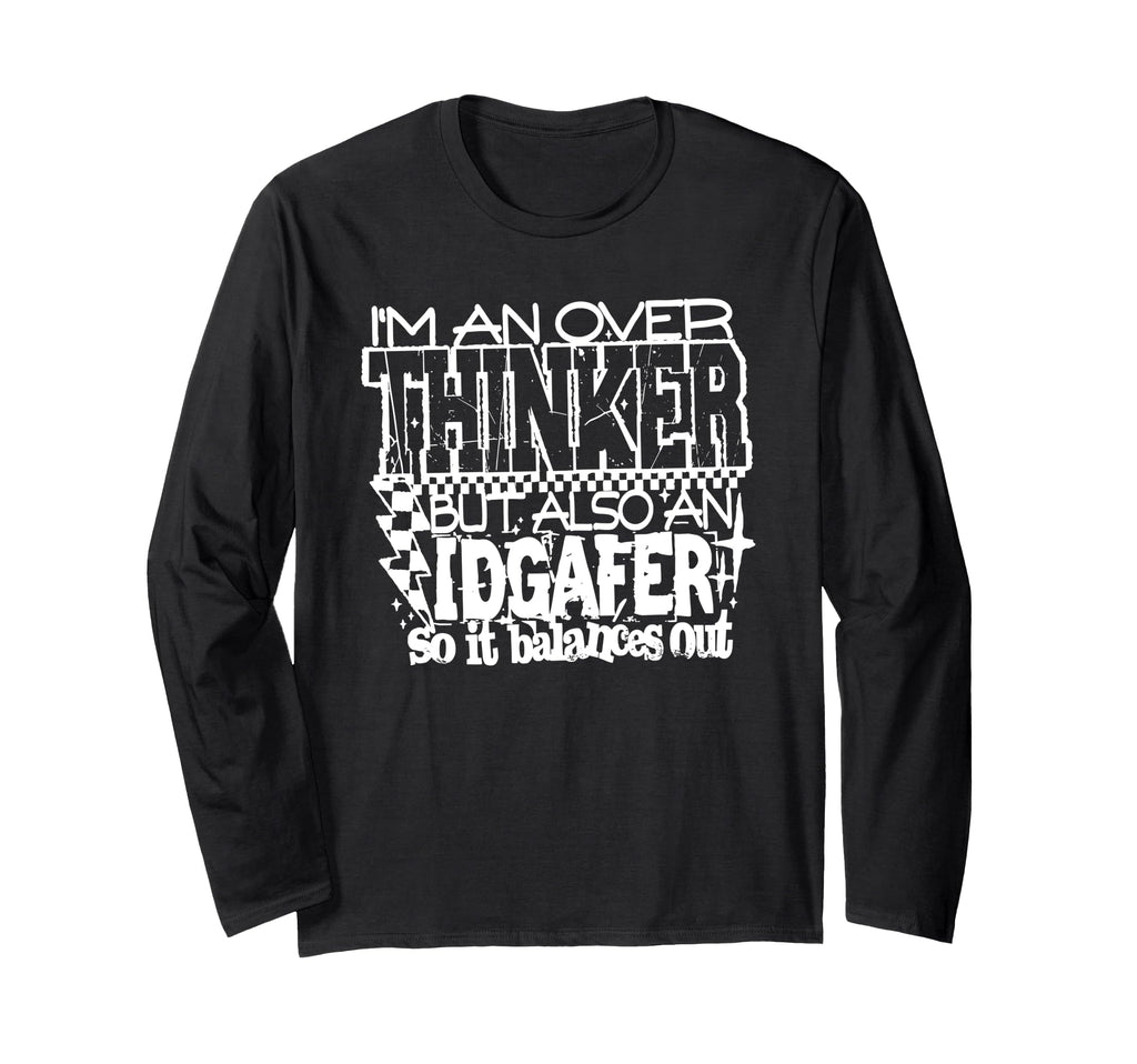 Im Overthinker But Also Idgafer T-Shirt - Streetwear Style for Adults - T-Shirt, Sweatshirt, Hoodie