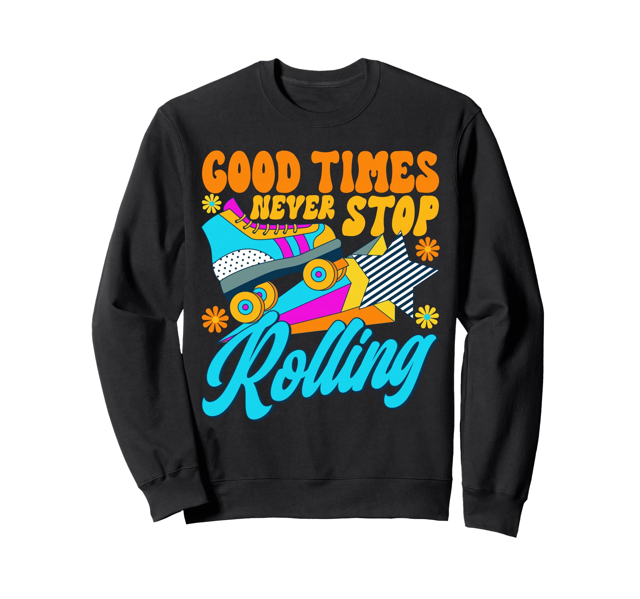Roller Skating Never Stop Rolling Sweatshirt - Novelty Apparel Unisex - T-Shirt, Sweatshirt, Hoodie