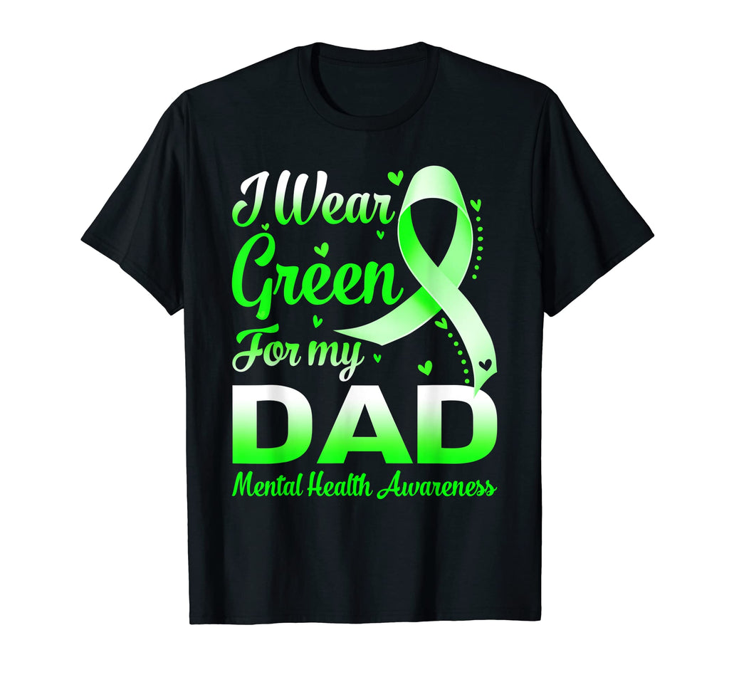 I Wear Green My Dad Mental Health T-Shirt - Graphic Print for Adults - T-Shirt, Sweatshirt, Hoodie