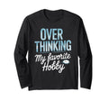 Overthinking My Favorite Hobby T-Shirt - Custom Art Print for Adults - T-Shirt, Sweatshirt, Hoodie