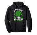 Depression Is No Weakness Mental Hoodie - Streetwear Style for Adults - T-Shirt, Sweatshirt, Hoodie