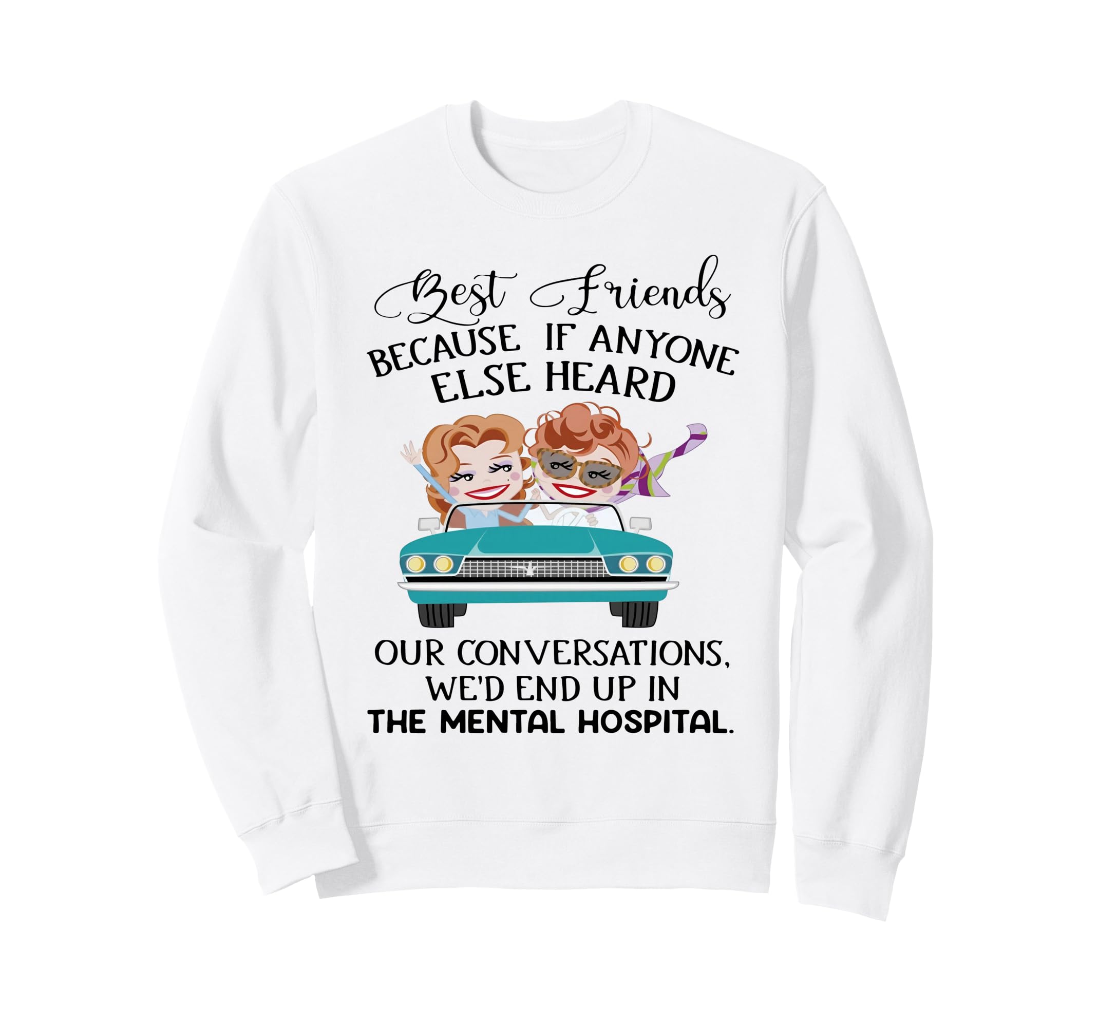 Best Friends Conversation Mental Sweatshirt - Unique Graphic Unisex - T-Shirt, Sweatshirt, Hoodie