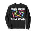 Broken Crayons Still Color Mental Sweatshirt - Trendy Graphic for Adults - T-Shirt, Sweatshirt, Hoodie
