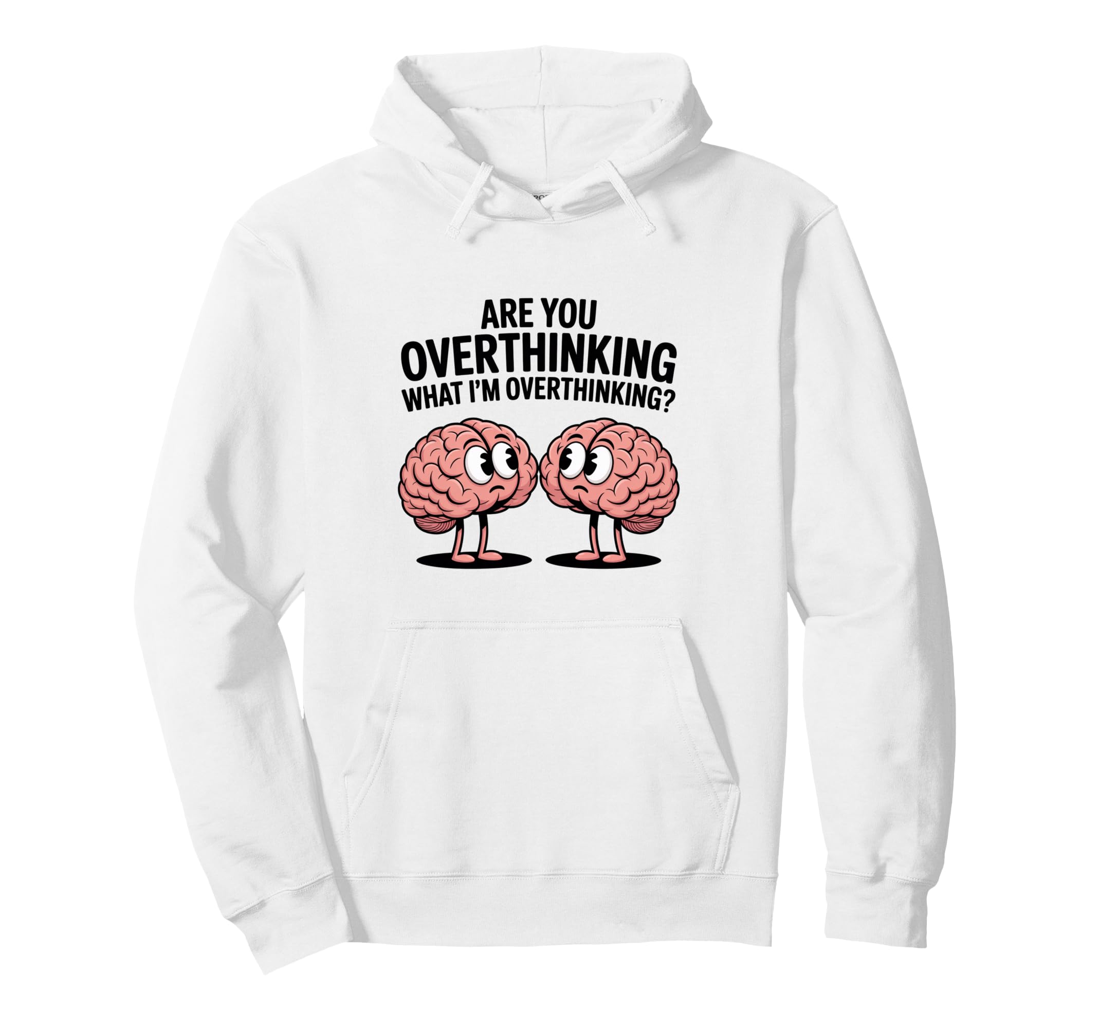 Are You Overthinking What Im Hoodie - Minimalist Print for Adults - T-Shirt, Sweatshirt, Hoodie