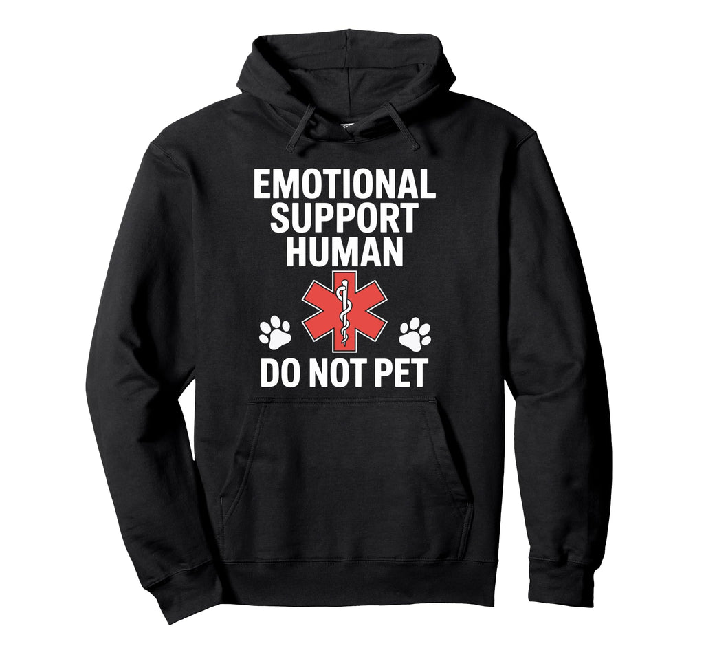 Emotional Support Human Do Not Pet Hoodie - Custom Art Print for Adults - T-Shirt, Sweatshirt, Hoodie