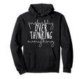 Probably Overthinking Everything Hoodie - Aesthetic Graphic Men Women - T-Shirt, Sweatshirt, Hoodie
