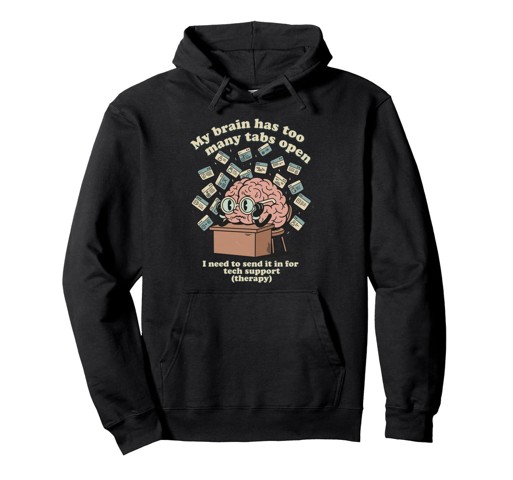 Brain Too Many Tabs Open Overthinker Hoodie - Custom Art Print Unisex - T-Shirt, Sweatshirt, Hoodie