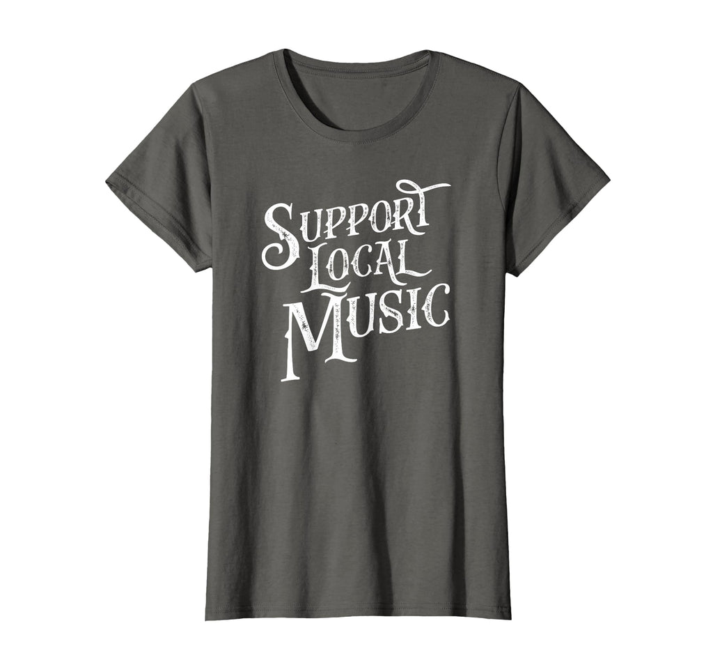 Support Local Music Band Musician T-Shirt - Fun Novelty Design Unisex - T-Shirt, Sweatshirt, Hoodie