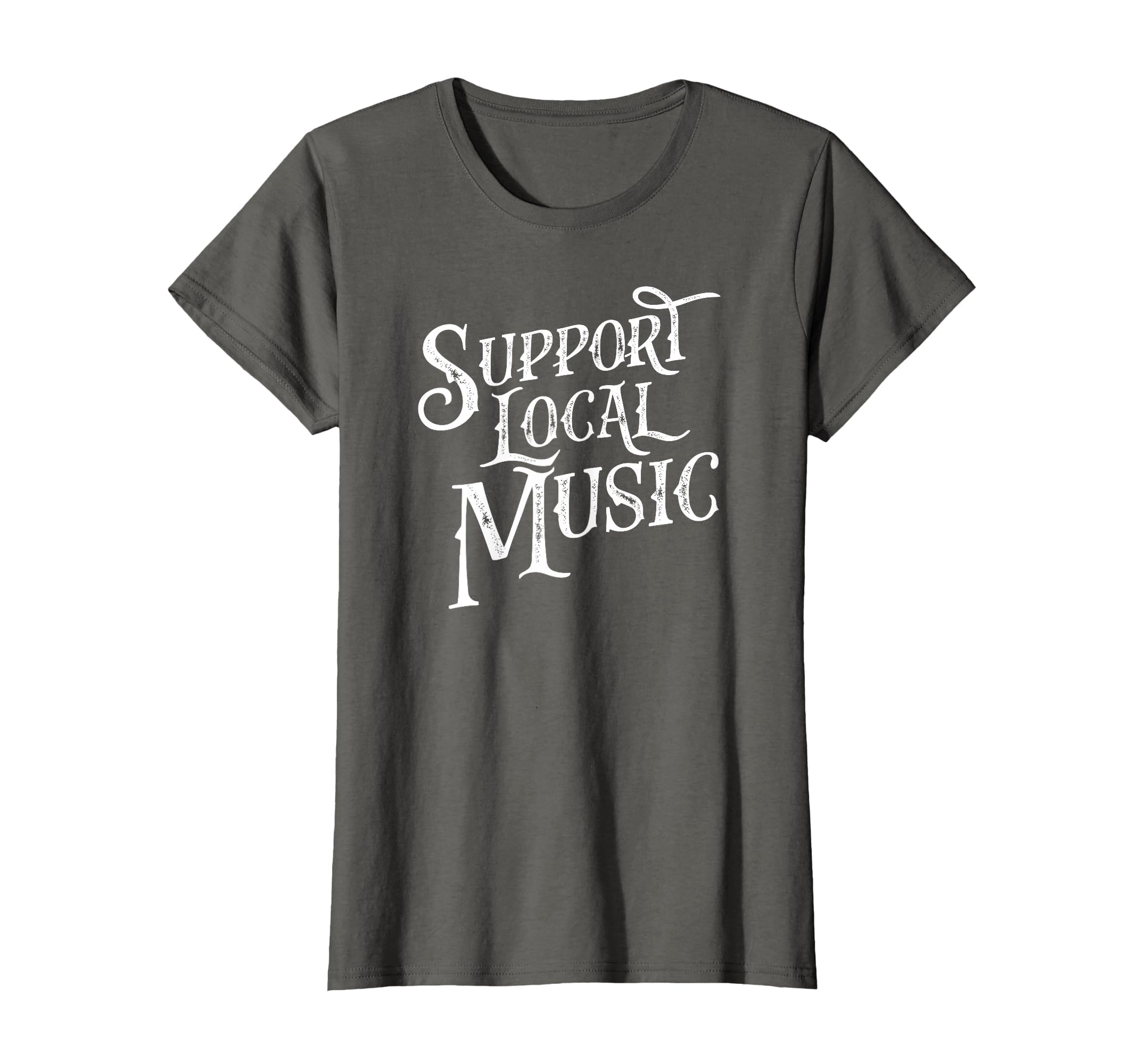Support Local Music Band Musician T-Shirt - Fun Novelty Design Unisex - T-Shirt, Sweatshirt, Hoodie
