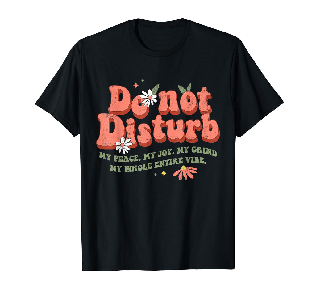 Do Not Disturb My Vibe Peace Joy T-Shirt - Minimalist Print Men Women - T-Shirt, Sweatshirt, Hoodie