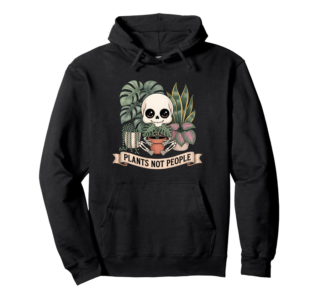 Funny Plant Lover Skeleton Plants Not People Hoodie - Unique Graphic Unisex - T-Shirt, Sweatshirt, Hoodie