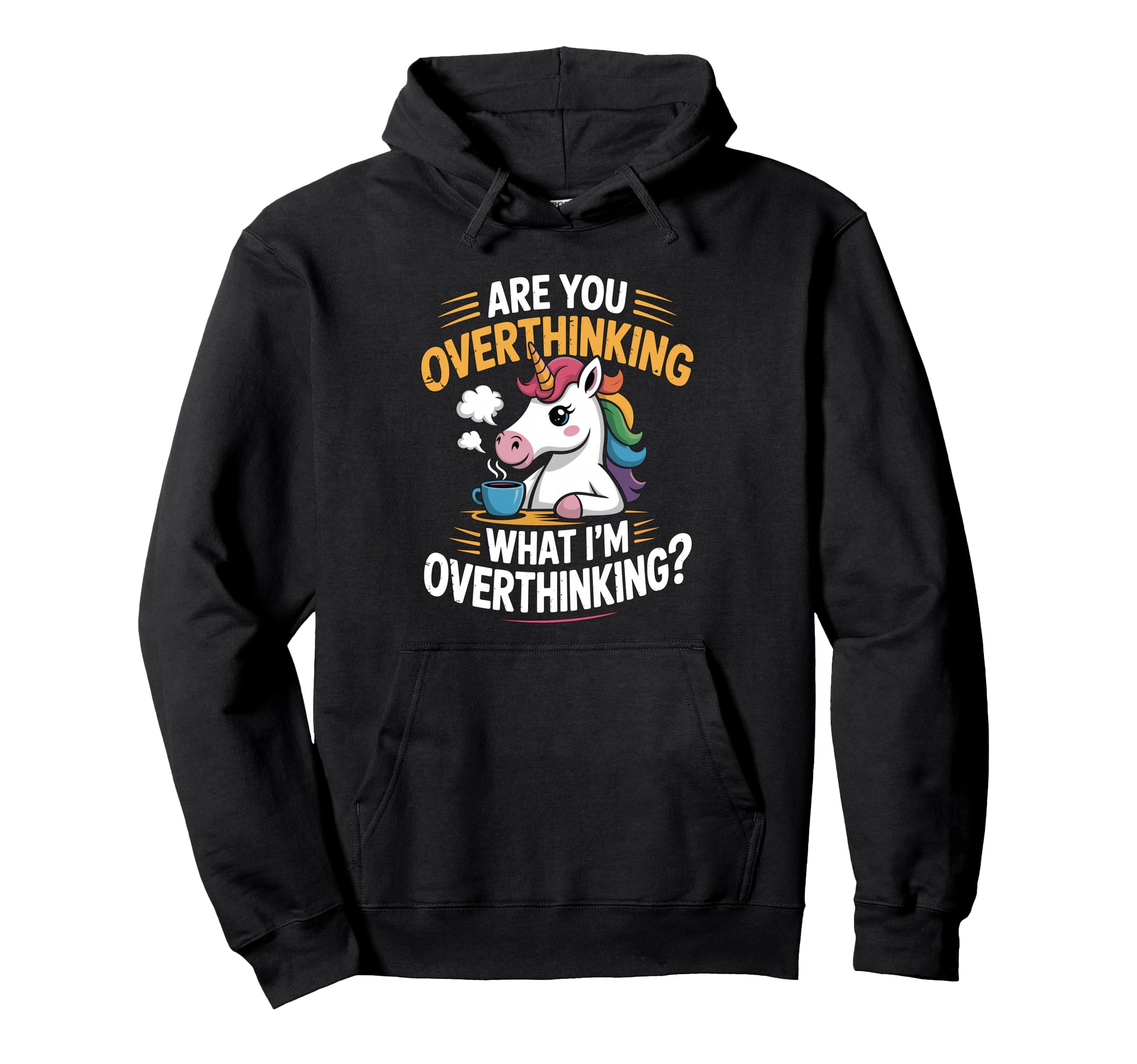 Funny Unicorn Are You Overthinking Hoodie - Custom Art Print for Adults - T-Shirt, Sweatshirt, Hoodie