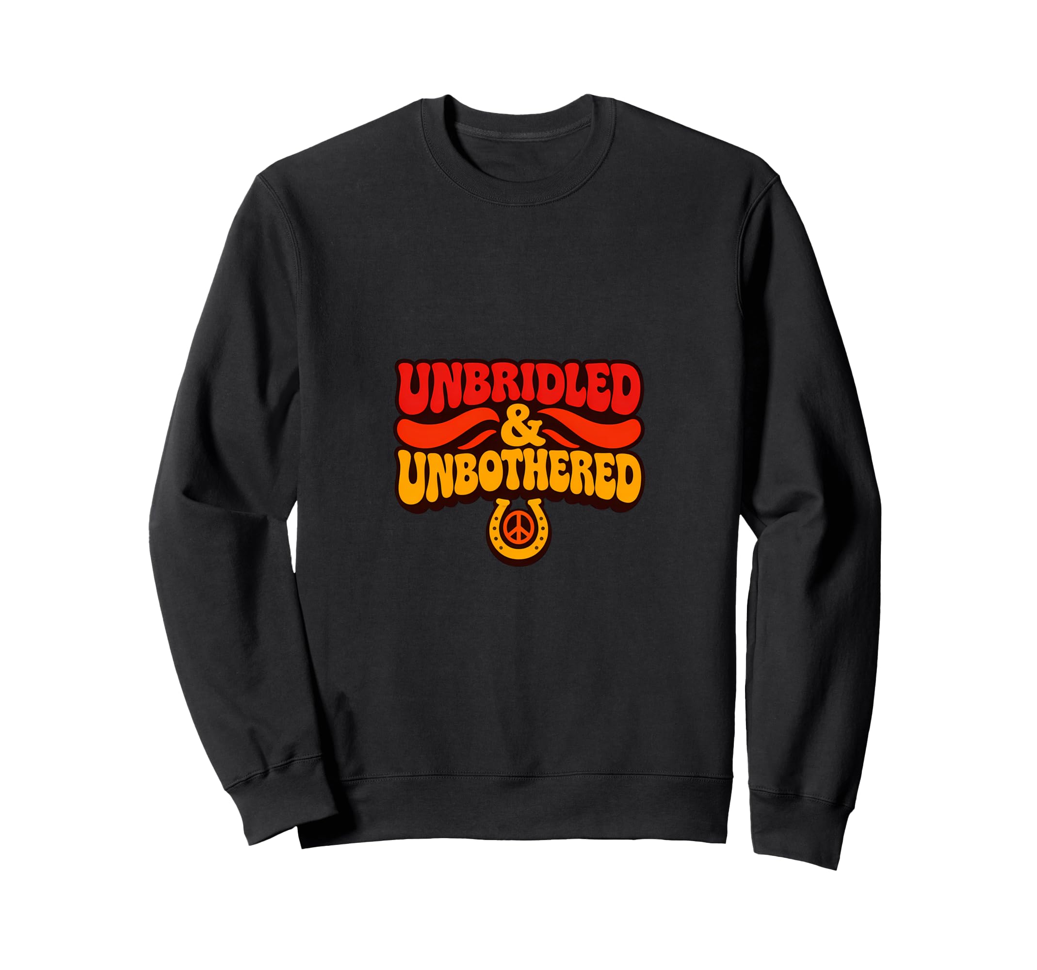 Unbridled And Unbothered 1970S Sweatshirt - Fun Novelty Design Unisex - T-Shirt, Sweatshirt, Hoodie