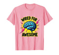 Wired Awesome Neurodivergent Pride T-Shirt - Minimalist Print Men Women - T-Shirt, Sweatshirt, Hoodie