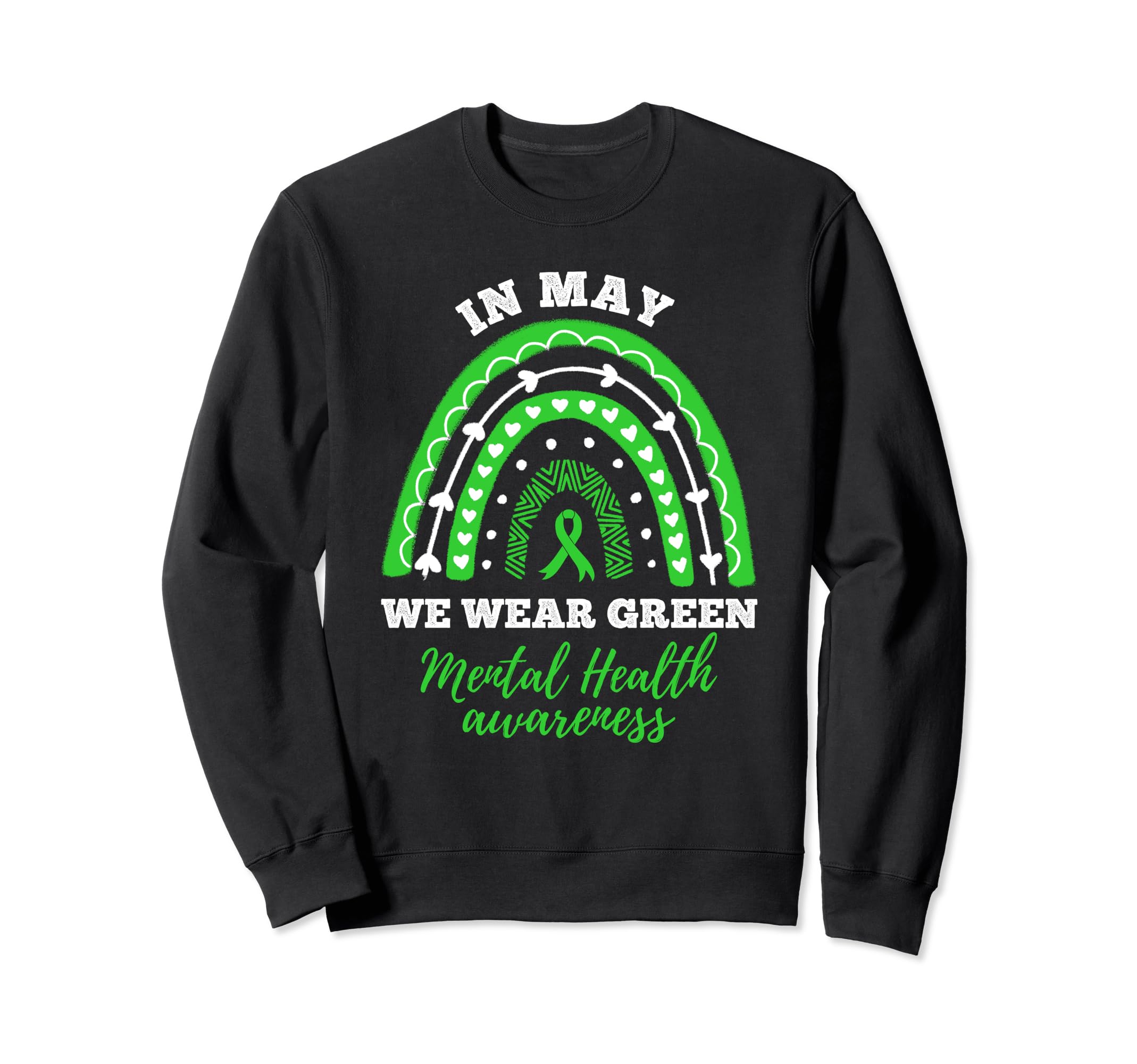 May We Wear Green Rainbow Mental Sweatshirt - Novelty Apparel Unisex - T-Shirt, Sweatshirt, Hoodie