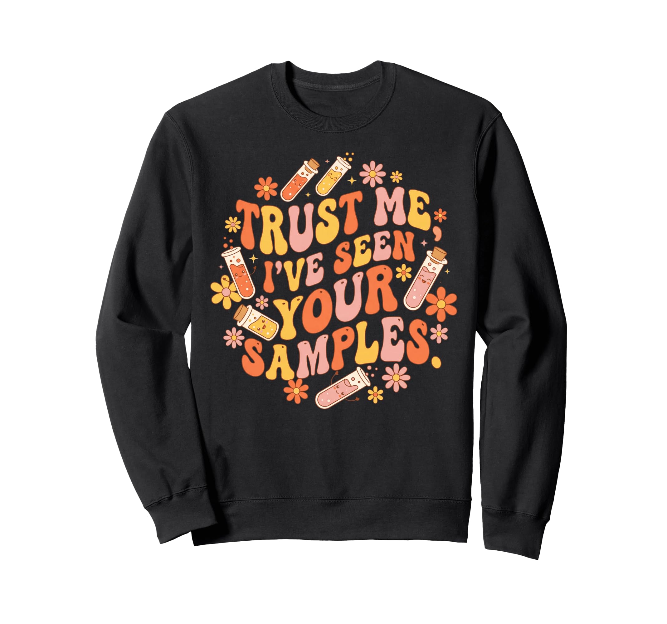 Trust Me Ive Seen Your Samples Sweatshirt - Streetwear Style Men Women - T-Shirt, Sweatshirt, Hoodie