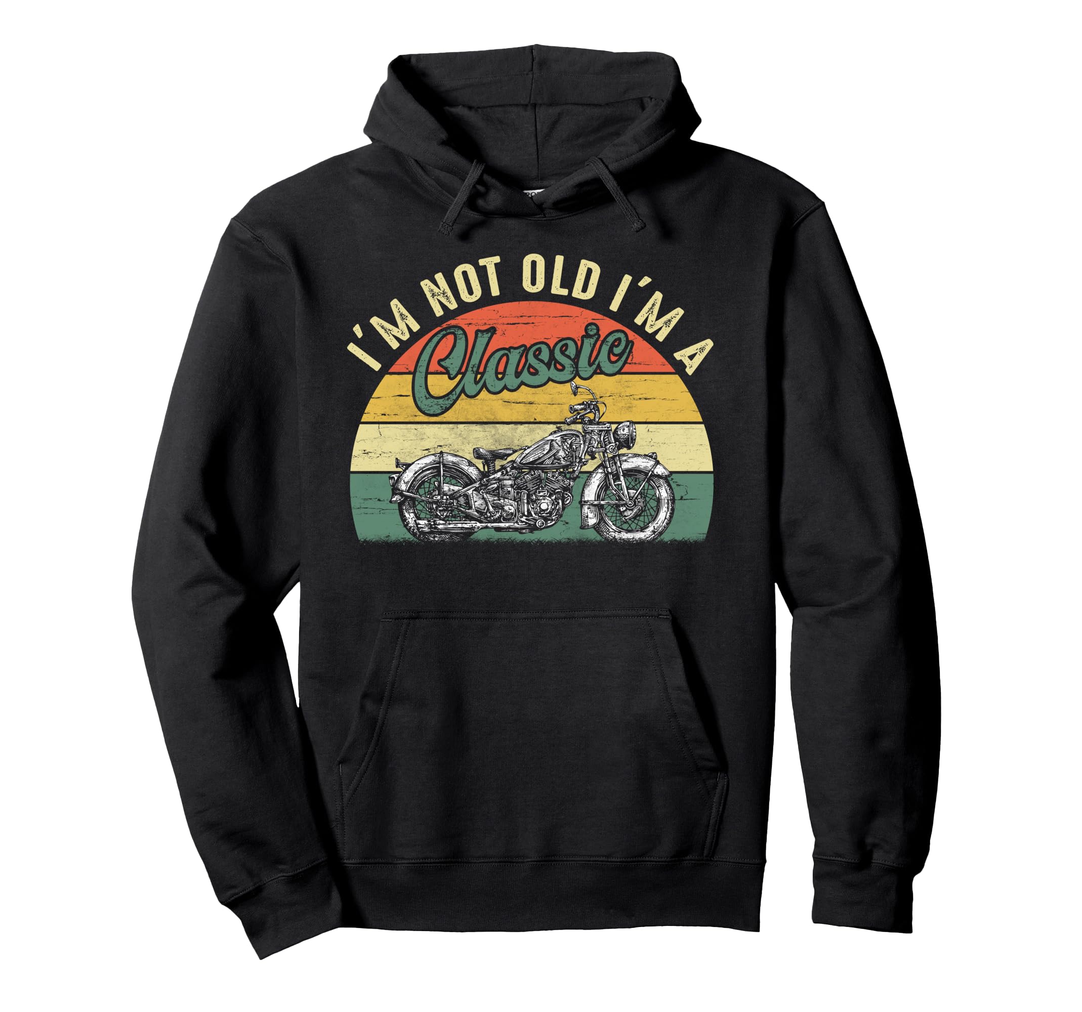 Im Not Old Im Motorcycle Hoodie - Novelty Apparel Unisex - T-Shirt, Sweatshirt, Hoodie