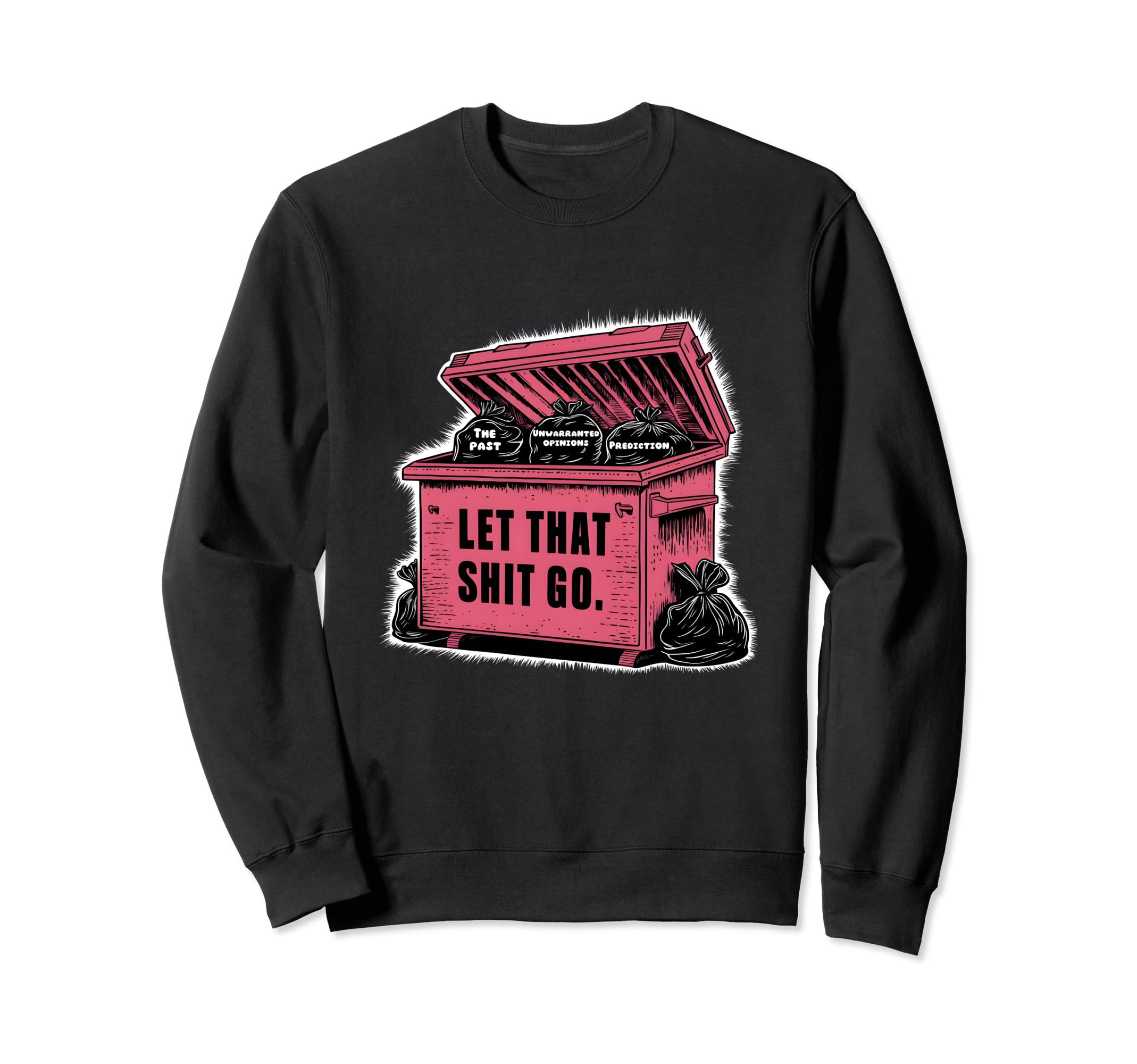 Let That Garbage Go Overthinking Sweatshirt - Casual Everyday Wear Unisex - T-Shirt, Sweatshirt, Hoodie