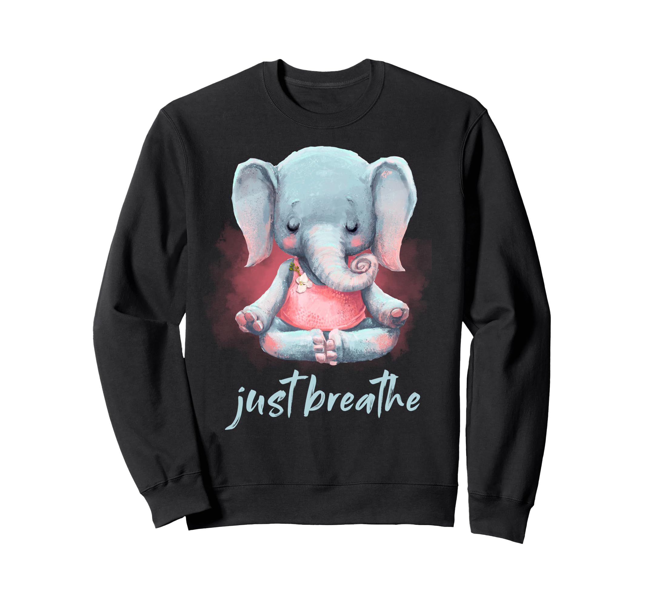 Yoga Elephant Lotus Pose Just Breathe Sweatshirt - Graphic Print Men Women - T-Shirt, Sweatshirt, Hoodie