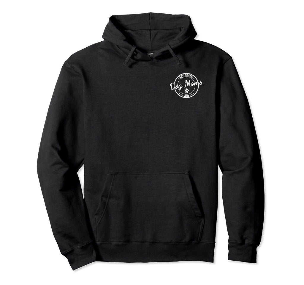 Anti Social Dog Moms Club Funny Introvert Hoodie - Trendy Graphic Unisex - T-Shirt, Sweatshirt, Hoodie