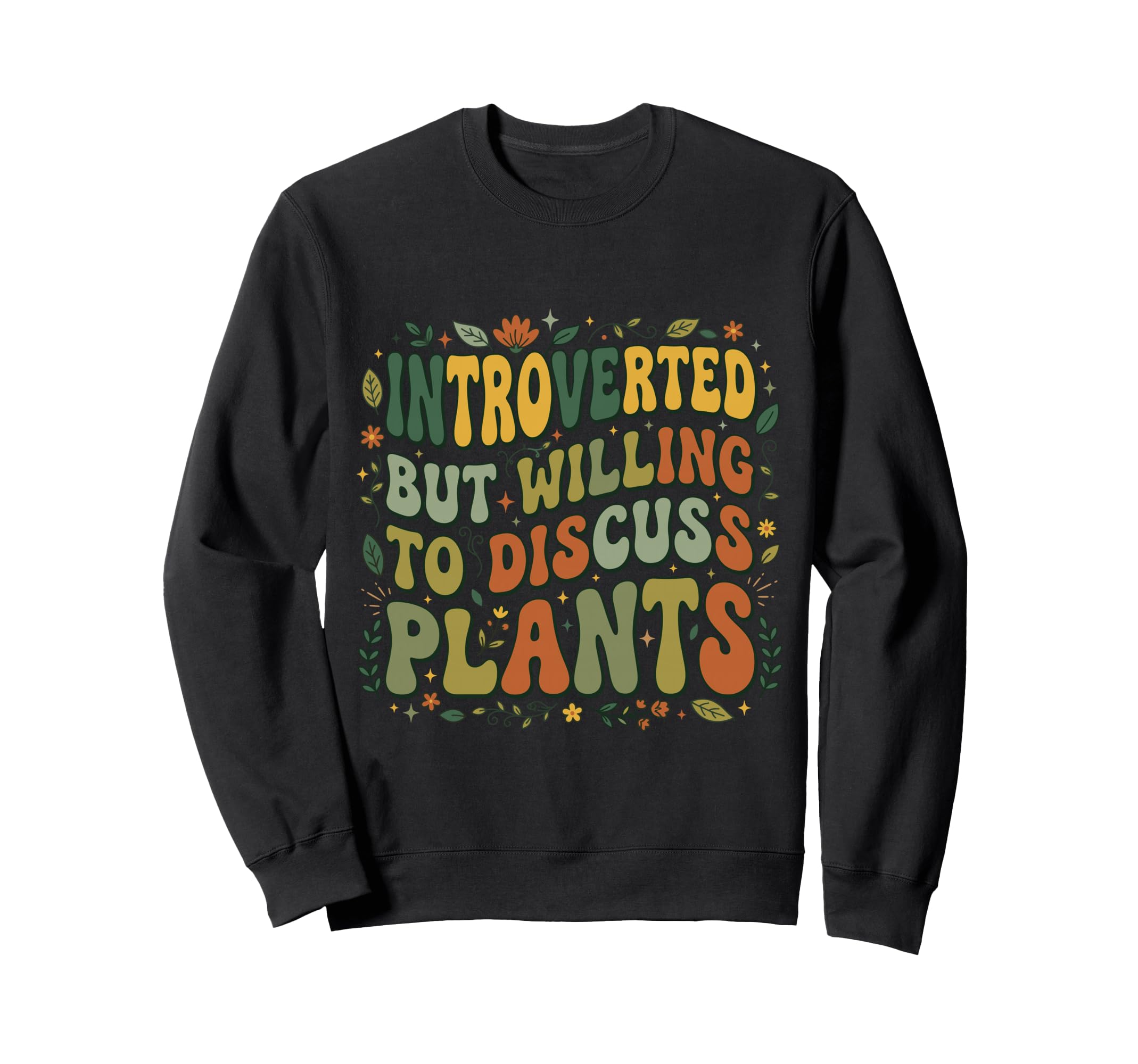 Plantaholic Funny Gardening Sweatshirt - Custom Art Print Men Women - T-Shirt, Sweatshirt, Hoodie