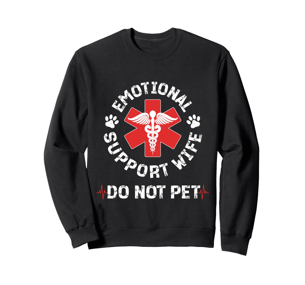 Do Not Pet Emotional Support Wife Sweatshirt - Novelty Apparel Men Women - T-Shirt, Sweatshirt, Hoodie