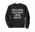 Professional Overthinker Worry Sweatshirt - Graphic Print for Adults - T-Shirt, Sweatshirt, Hoodie