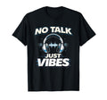 No Talk Just Vibes Funny Introvert T-Shirt - Novelty Apparel Men Women - T-Shirt, Sweatshirt, Hoodie