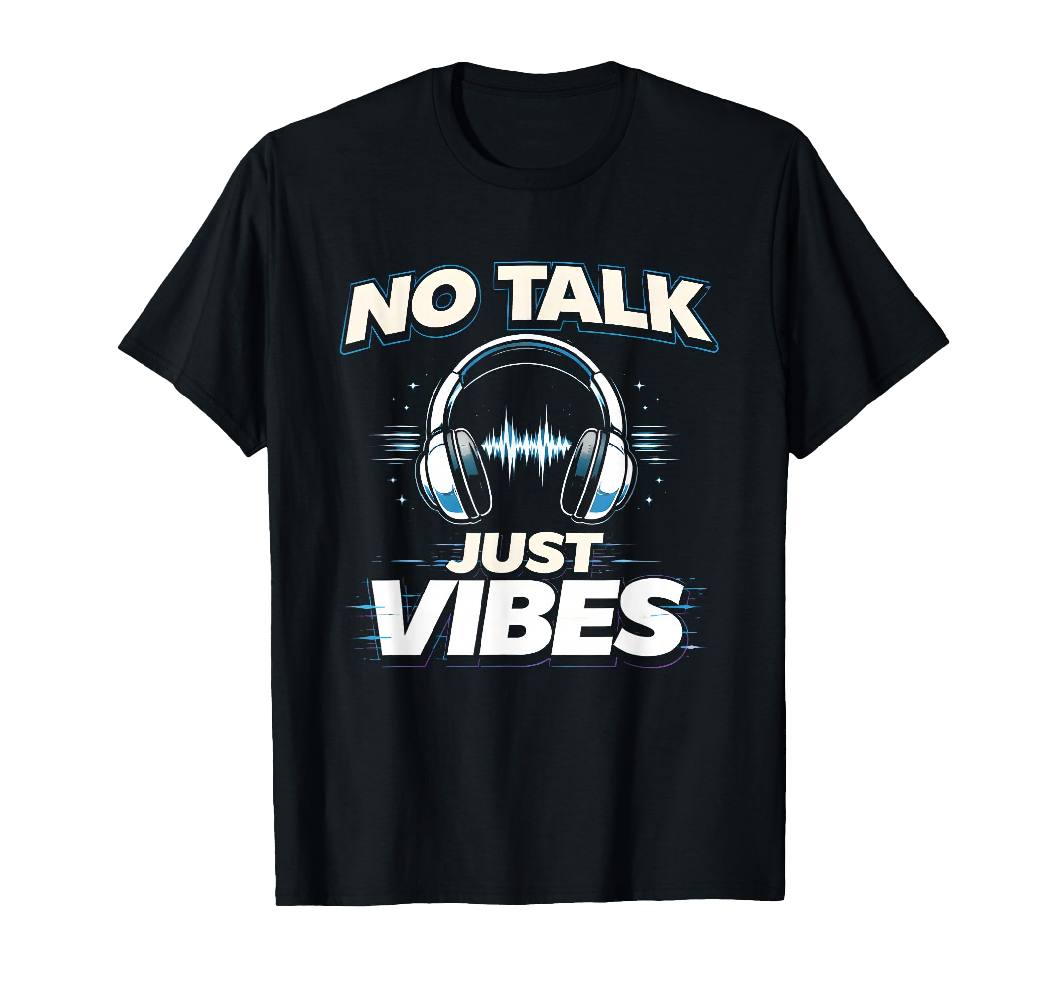 No Talk Just Vibes Funny Introvert T-Shirt - Novelty Apparel Men Women - T-Shirt, Sweatshirt, Hoodie
