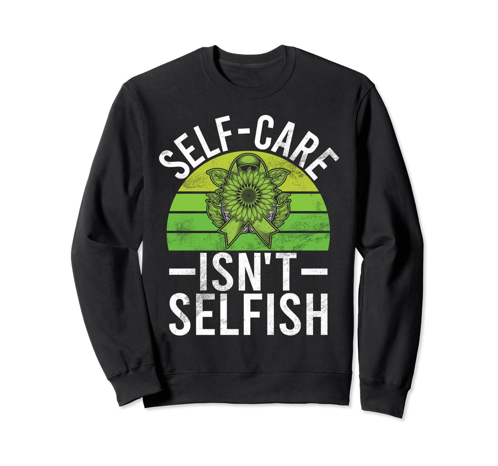 Self Care Isnt Selfish Mental Health Sweatshirt - Unique Graphic Men Women - T-Shirt, Sweatshirt, Hoodie