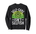 Self Care Isnt Selfish Mental Health Sweatshirt - Unique Graphic Men Women - T-Shirt, Sweatshirt, Hoodie