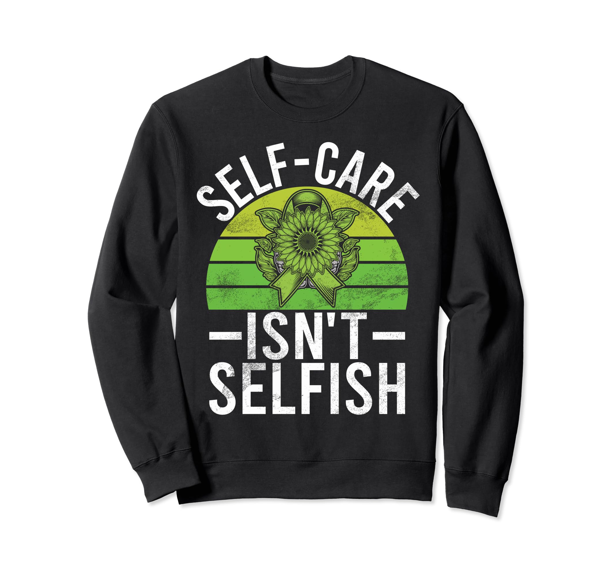 Self Care Isnt Selfish Mental Health Sweatshirt - Unique Graphic Men Women - T-Shirt, Sweatshirt, Hoodie