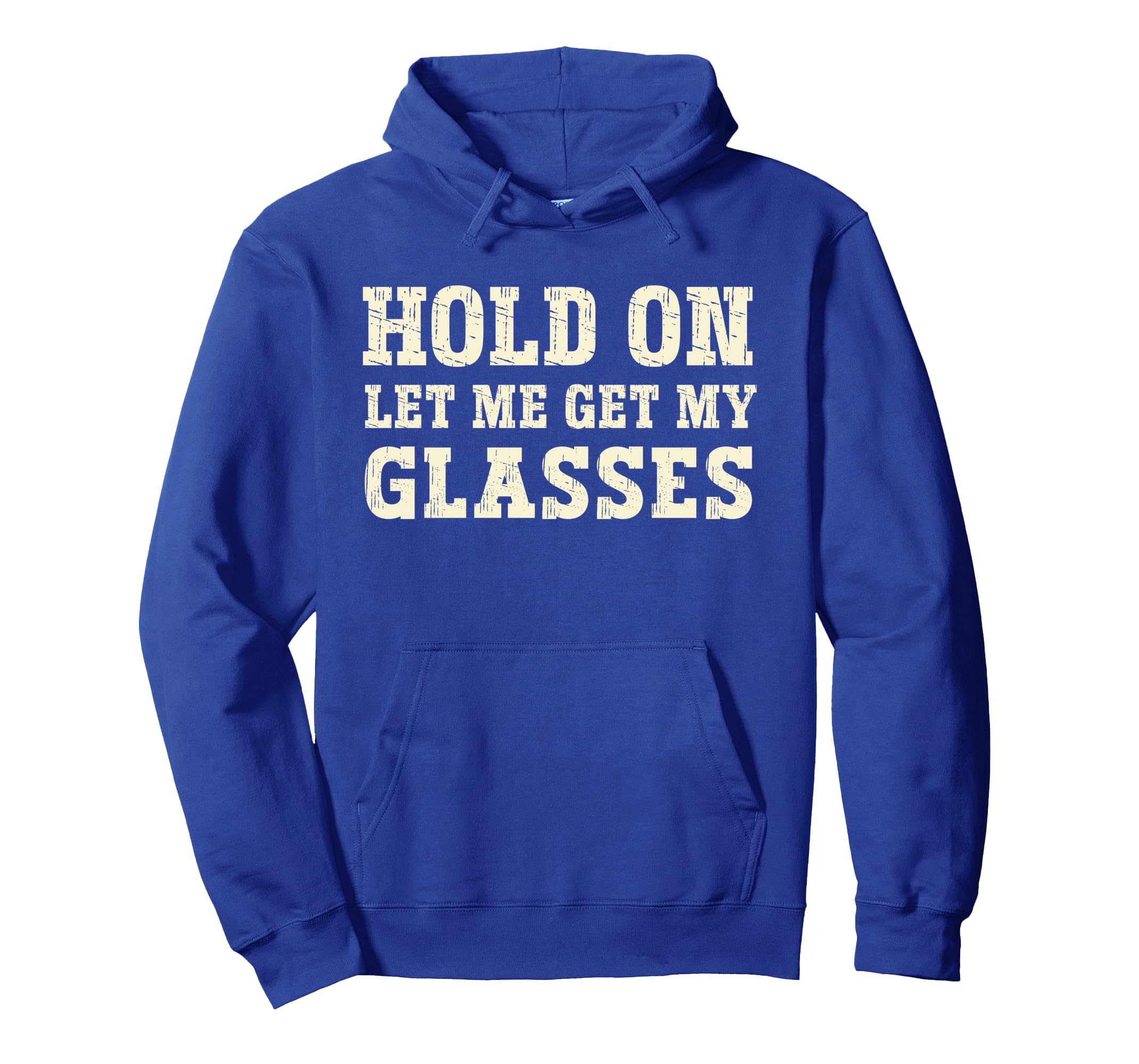 Funny Health Hold Let Me Get My Glasses Hoodie - Fun Novelty Design Unisex - T-Shirt, Sweatshirt, Hoodie