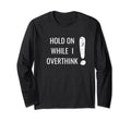 Hold Overthinker Sarcastic Novelty T-Shirt - Aesthetic Graphic Unisex - T-Shirt, Sweatshirt, Hoodie
