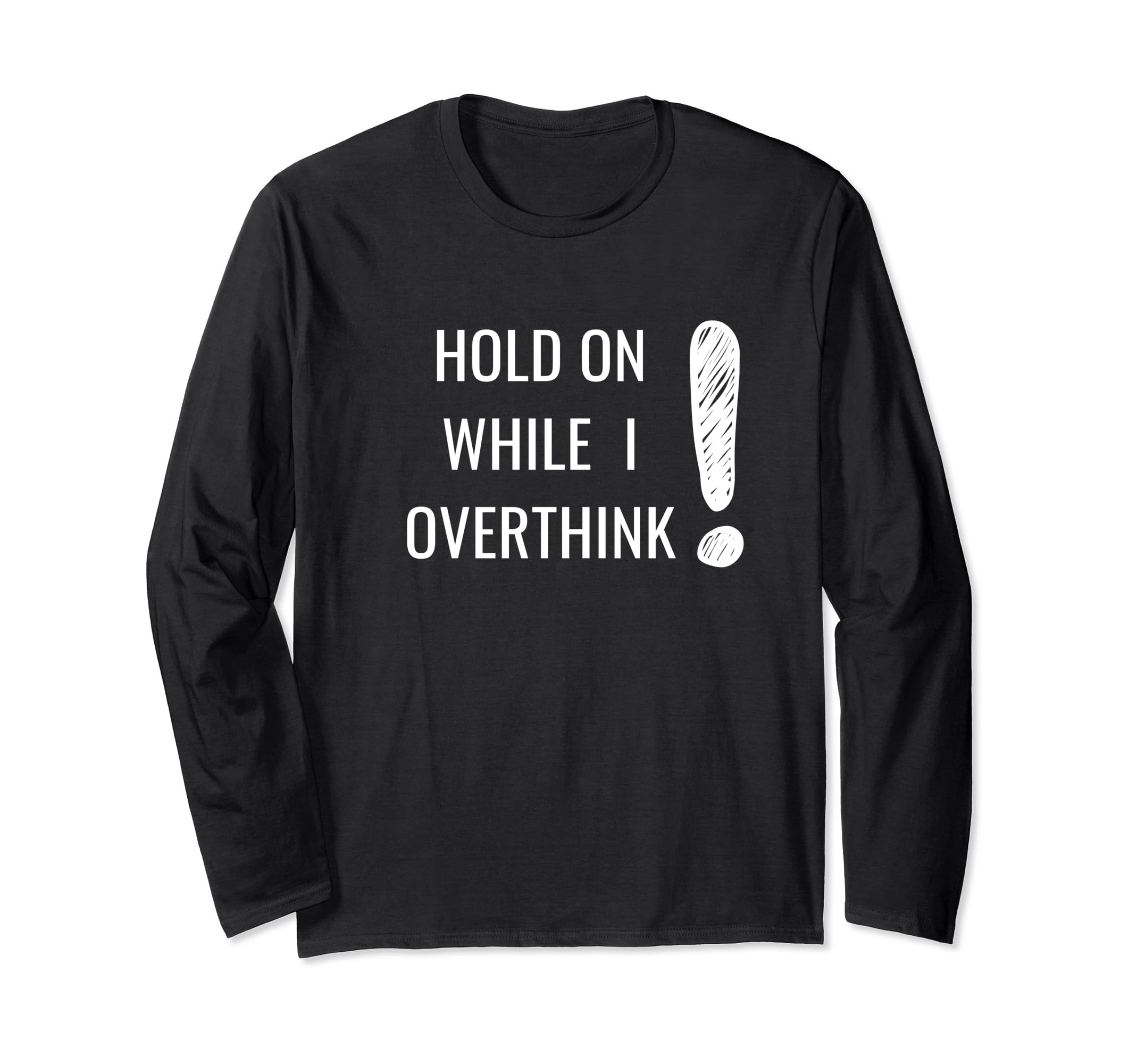 Hold Overthinker Sarcastic Novelty T-Shirt - Aesthetic Graphic Unisex - T-Shirt, Sweatshirt, Hoodie