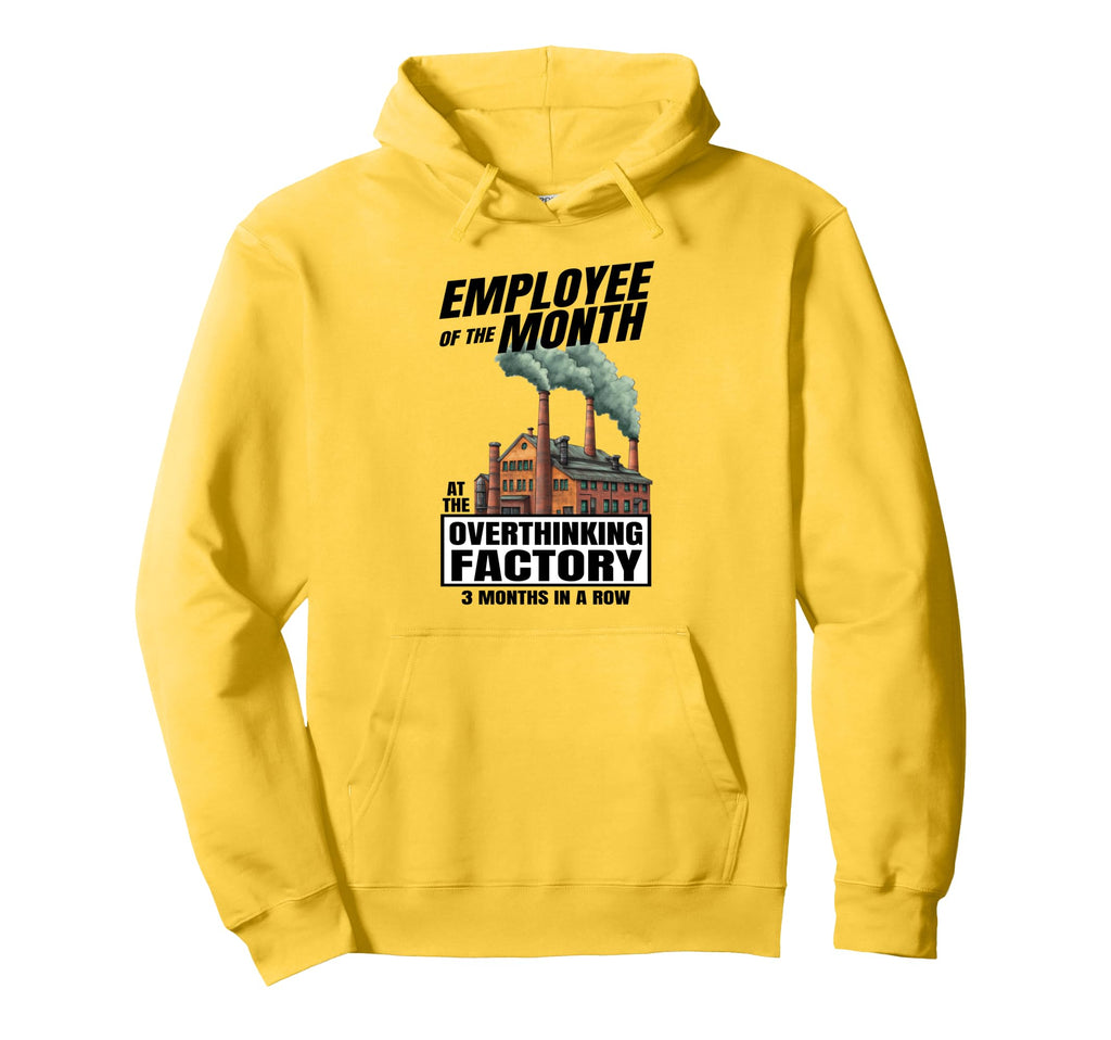 Funny Overthinker Hoodie - Casual Everyday Wear Unisex - T-Shirt, Sweatshirt, Hoodie