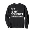 Hobby Self Care Diy Sweatshirt - Casual Everyday Wear for Adults - T-Shirt, Sweatshirt, Hoodie