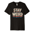 Stay Weird Groovy Typography T-Shirt - Streetwear Style for Adults - T-Shirt, Sweatshirt, Hoodie