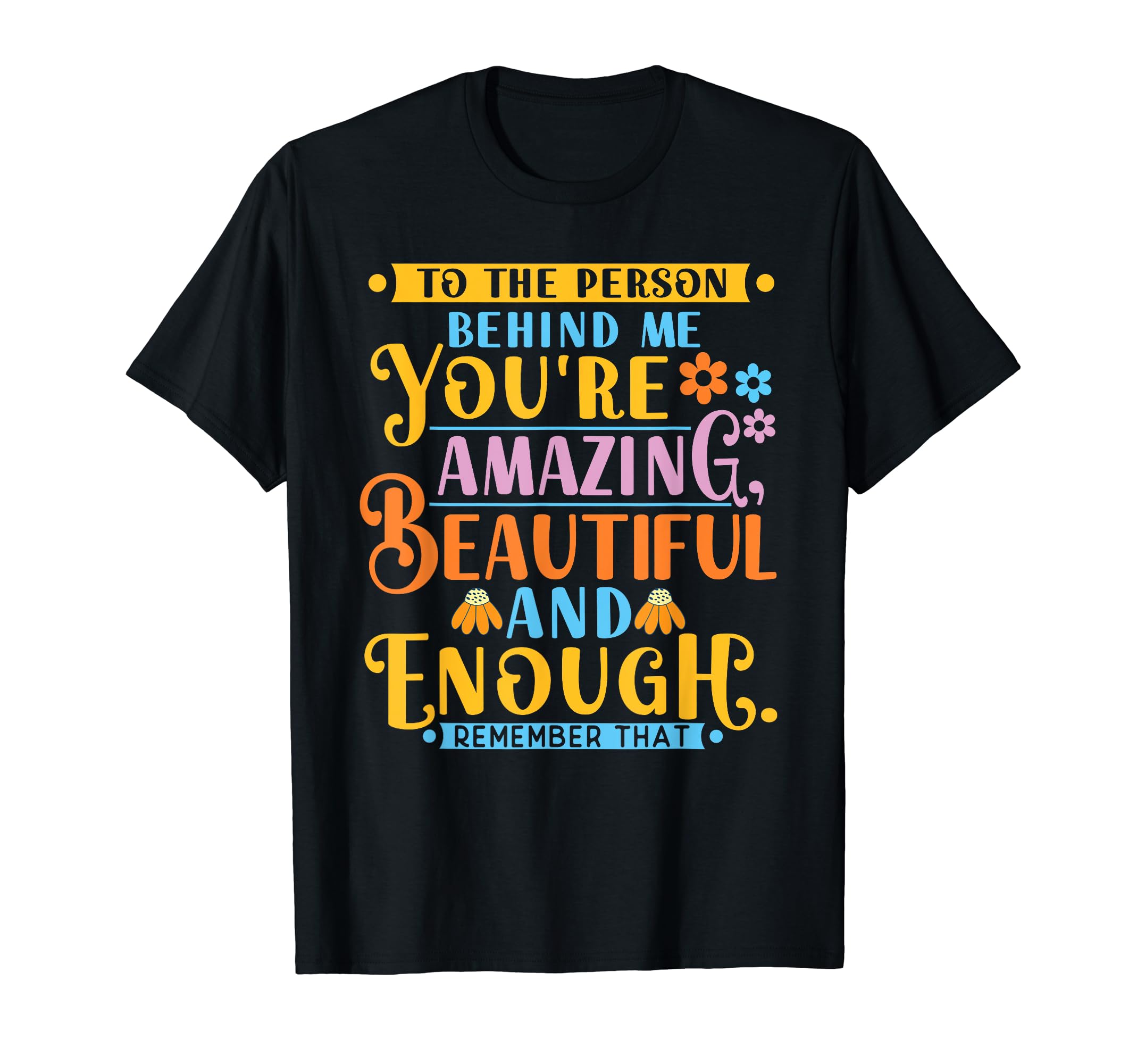 To Person Behind Me Youre Amazing T-Shirt - Minimalist Print for Adults - T-Shirt, Sweatshirt, Hoodie