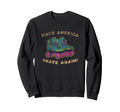 Make America Skate Again Funny Sweatshirt - Aesthetic Graphic Unisex - T-Shirt, Sweatshirt, Hoodie