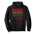 Howdy Santa Cowboy Cowgirl Western Hoodie - Novelty Apparel Men Women - T-Shirt, Sweatshirt, Hoodie