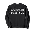 Its Good Day To Talk About Sweatshirt - Streetwear Style Men Women - T-Shirt, Sweatshirt, Hoodie