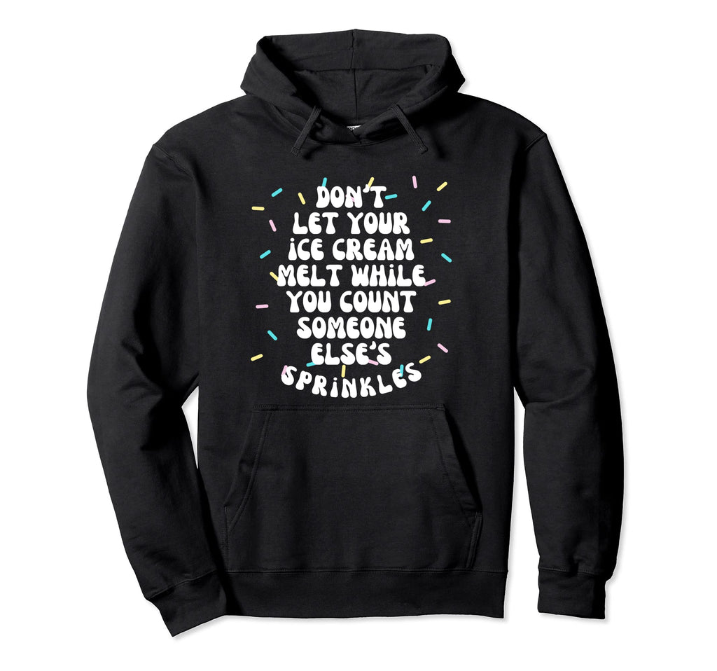 Dont Let Your Ice Cream Melt Counting Hoodie - Streetwear Style Unisex - T-Shirt, Sweatshirt, Hoodie
