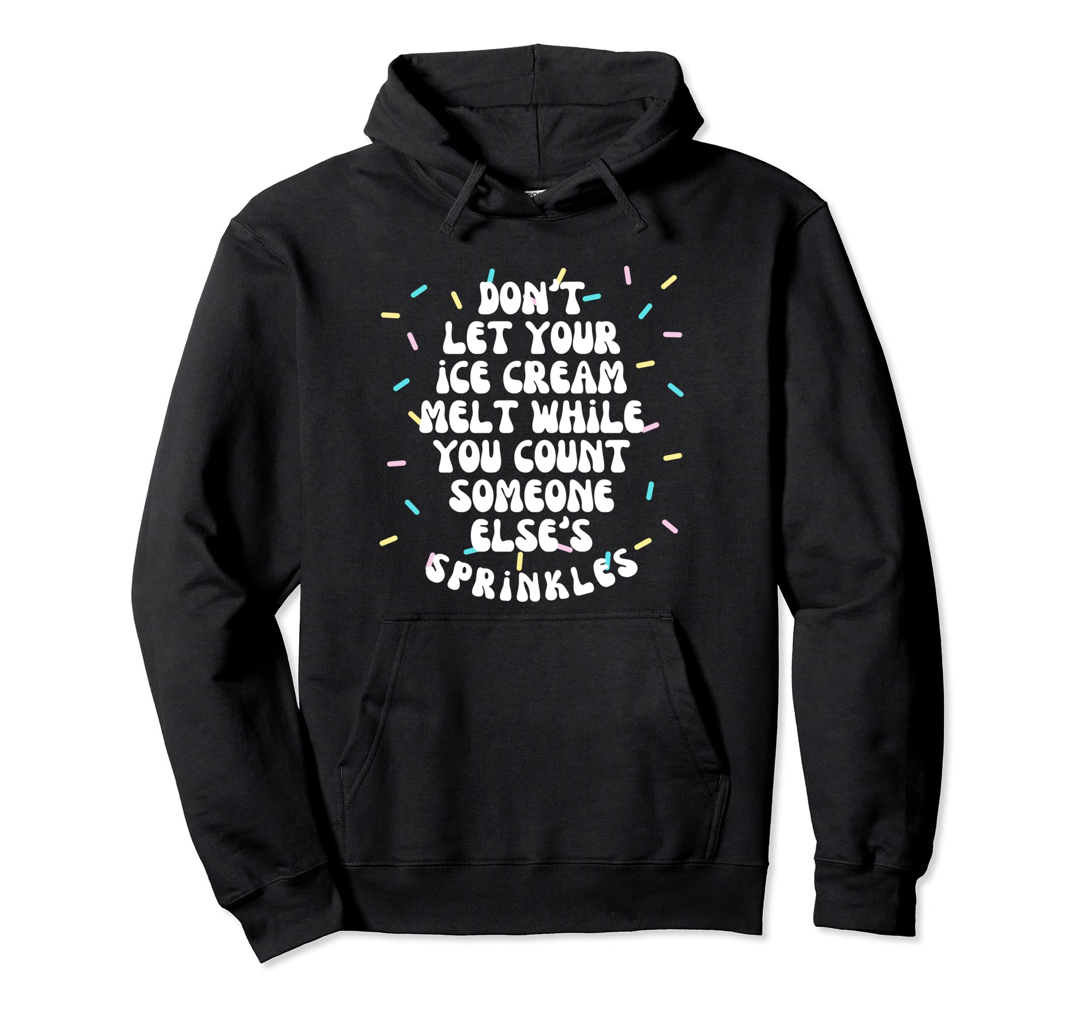 Dont Let Your Ice Cream Melt Counting Hoodie - Streetwear Style Unisex - T-Shirt, Sweatshirt, Hoodie