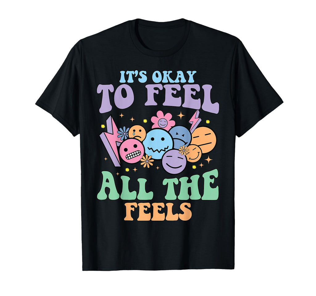Its Okay To Feel All Feels Mental Health T-Shirt - Minimalist Print Unisex - T-Shirt, Sweatshirt, Hoodie