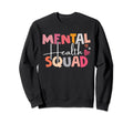 Mental Health Squad Groovy Sweatshirt - Casual Everyday Wear Men Women - T-Shirt, Sweatshirt, Hoodie